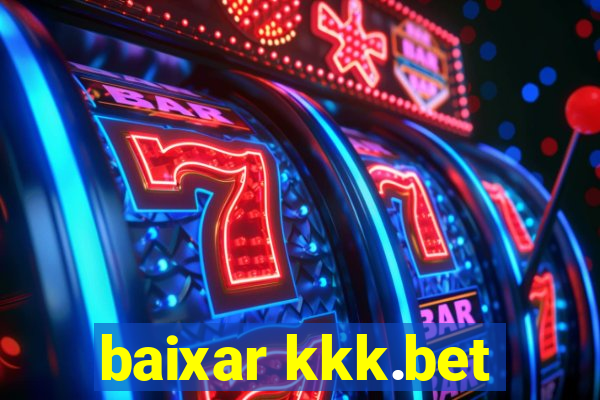 baixar kkk.bet